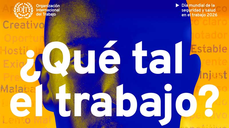 28 de abril: Día Mundial de la Seguridad y Salud en el Trabajo 2026